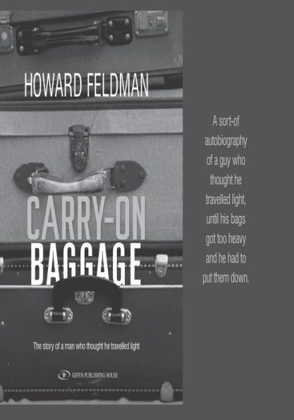 Carry-On Baggage: The Story of a Man Who Thought He Travelled Light