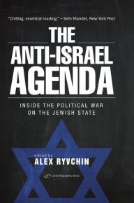 Title: The Anti-Israel Agenda: Inside the Political War on the Jewish State, Author: Alex Ryvchin