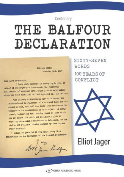 The Balfour Declaration: 67 Words: 100 Years of Conflict