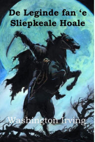 Title: De Leginde fan Sliepkeale Hoale: The Legend of Sleepy Hollow, Frisian edition, Author: Washington Irving