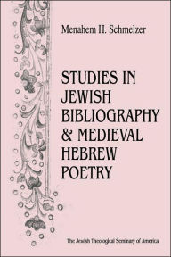 Title: Studies In Jewish Bibliography And Medieval Hebrew Poetry, Author: Menahem H Schmeltzer