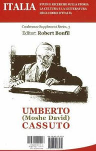 Title: ITALIA, Conference Supplement Series, 3: Umberto (Moshe David) Cassuto, Author: Robert Bonfil