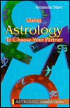 Title: Using Astrology to Choose Your Partner, Author: Amanda Starr