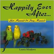 Title: Happily Ever after . . .: Get Married and Stay Married, Author: Leonie Meadows