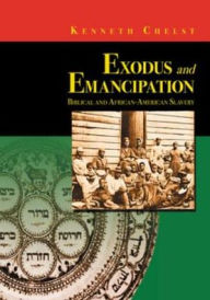 Title: Exodus and Emancipation: Biblical and African-American Slavery, Author: Kenneth Chelst