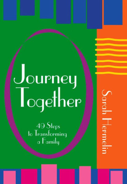 Journey Together: 49 Steps to Transforming a Family