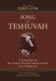 Title: Song of Teshuvah: Book Three: A Commentary on Rav Avraham Yitzchak HaKohen Kook's Oros HaTeshuvah, Author: Rav Moshe Weinberger