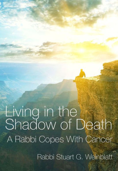 Living in the Shadow of Death: A Rabbi Copes with Cancer