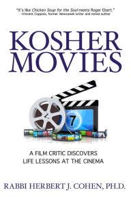 Title: Kosher Movies: A Film Critic Discovers Life Lessons at the Cinema, Author: Rabbi Herbert J. Cohen