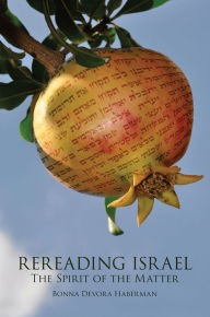 Title: Rereading Israel: The Spirit of the Matter, Author: Bonna Haberman