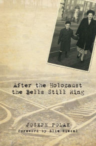 Title: After the Holocaust the Bells Still Ring, Author: Joseph Polak