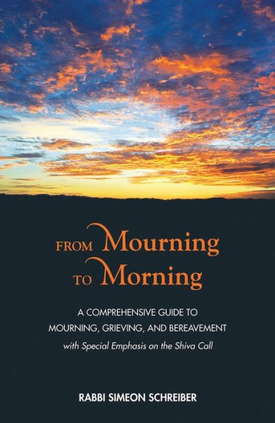 From Mourning to Morning: A Comprehensive Guide to Mourning, Grieving, and Bereavement