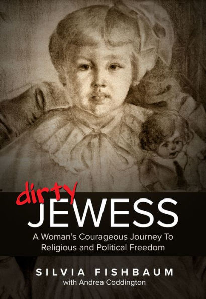 Dirty Jewess: A Woman's Courageous Journey to Religious and Political Freedom