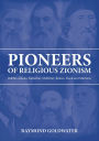 Pioneers of Religious Zionism: Rabbis Alkalai, Kalischer, Mohliver, Reines, Kook and Maimon