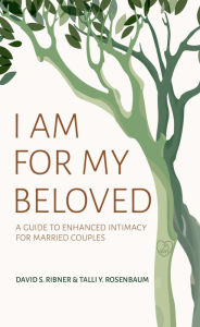 Title: I Am for My Beloved: A Guide to Enhanced Intimacy for Married Couples, Author: David S. Ribner