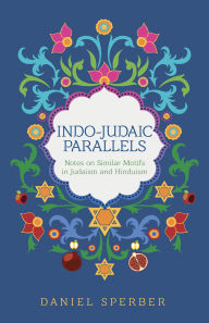 Title: Indo-Judaic Parallels: Notes on Similar Motifs in Judaism and Hinduism, Author: Daniel Sperber