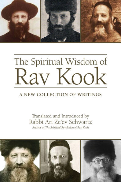 The Spiritual Wisdom of Rav Kook: A New Collection of Writings