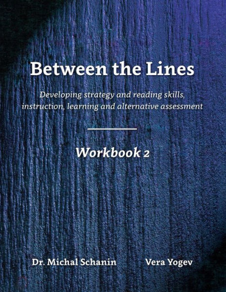 Between the Lines: Workbook 2: Developing Strategic Reading Skills Instruction Learning Alternative Assessment