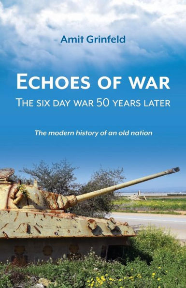 Echoes of War: The six day war 50 years later