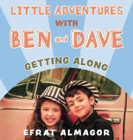 Title: Getting Along with Ben and Dave, Author: Efrat Almagor