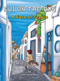 Title: A Piece of Greece (Eli On The Run), Author: Lisa Silverstein