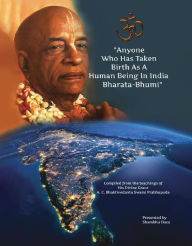Title: Anyone Who Has Taken Birth As A Human Being In India Bharata-Bhumi, Author: Shambhu Dasa