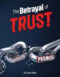Title: The Betrayal of Trust, Author: Evans Oniha