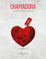 Title: Chapiadora: Anatomy of a Gold Digger, Author: Luis M. Espinosa