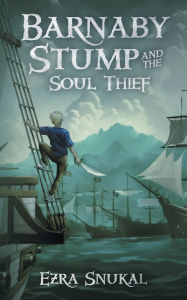 Title: Barnaby Stump and the Soul Thief, Author: Ezra Snukal