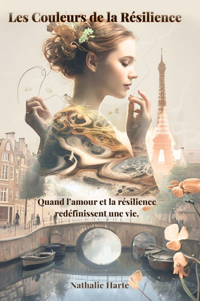 Les Couleurs de la Rï¿½silience: Quand l'amour et la rï¿½silience redï¿½finissent une vie.