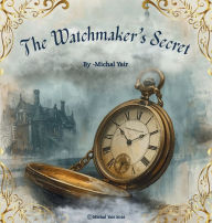 Title: The Watchmaker's Secret, Author: Michal Yair