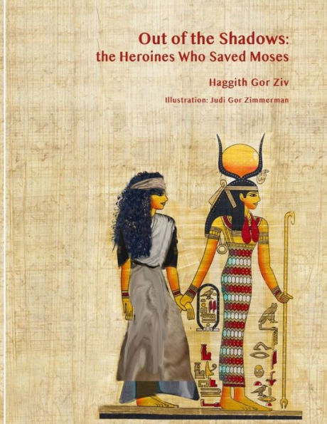 Out of the Shadows: The Heroines Who Saved Moses