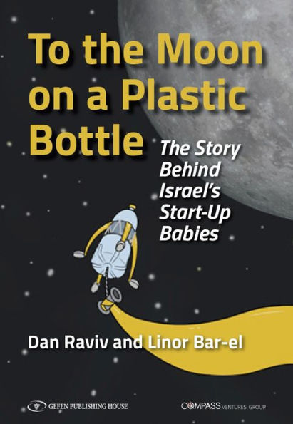 To the Moon on a Plastic Bottle: The Story Behind Israel's Start-Up Babies