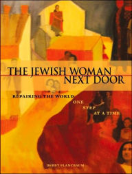 Title: The Jewish Woman Next Door: Repairing the World One Step at a Time, Author: Debby Flancbaum