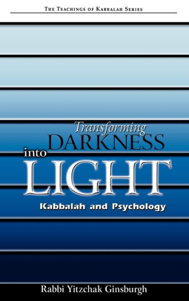 Transforming Darkness Into Light: Kabbalah and Pyschology