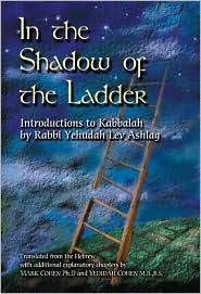 Title: In the Shadow of the Ladder: Introductions to Kabbalah, Author: Rabbi Yehudah Lev Ashlag