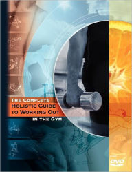 Title: The Complete Holistic Guide to Working Out in the Gym, Author: Igal Pinchas