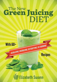 Title: The New Green Juicing Diet: With 60+ Alkalizing, Energizing, Detoxifying, Fat Burning Recipes, Author: A.K. Kennedy