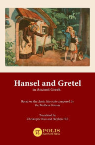 Title: Hansel and Gretel in Ancient Greek, Author: Christophe Rico