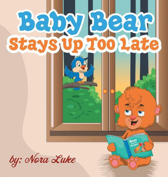Baby Bear Stays Up Too Late: ,toddler books 3-5