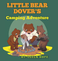 Title: Little Bear Dover's Camping Adventure, Author: Leela Hope