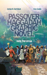 Title: Passover Haggadah Graphic Novel, Author: Jordan B. Gorfinkel