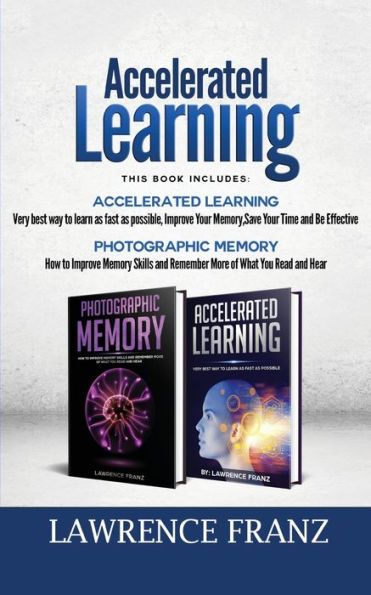 Memory: 2 Manuscripts : Photographic Memory Improve Memory Skills and Accelerated Learning very best way to learn as fast as possible