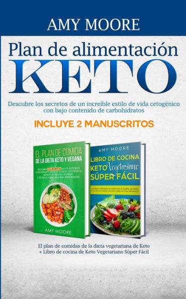 plan de alimentación Keto Incluye 2 Manuscritos El comidas la dieta vegetariana + Libro cocina Vegetariano Súper Fácil: Descubre los secretos un increíble estilo vida cetogénico con bajo contenido carbohidratos