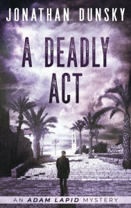 Title: A Deadly Act, Author: Jonathan Dunsky