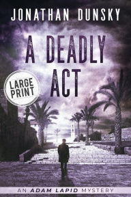 Title: A Deadly Act, Author: Jonathan Dunsky