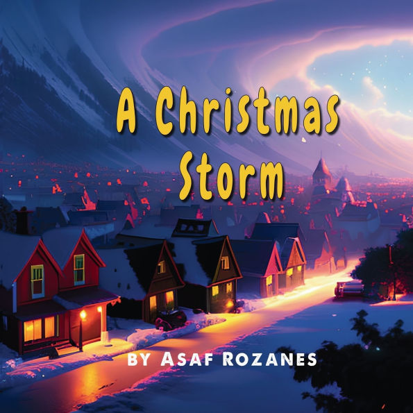 A Christmas Storm: A Story about Collaboration, Togetherness and Helping Each Other