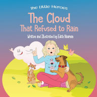 Title: The Cloud That Refused to Rain: An inspiring story about friendship, mutual support and leadership For Ages 2-8, Author: Edith Naaman