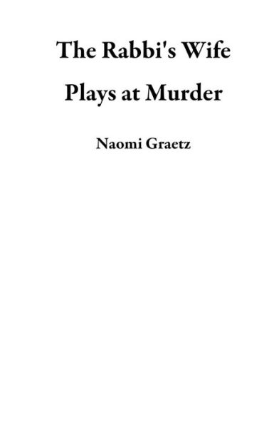 The Rabbi's Wife Plays at Murder