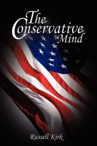 Title: The Conservative Mind: From Burke to Eliot, Author: Russell Kirk